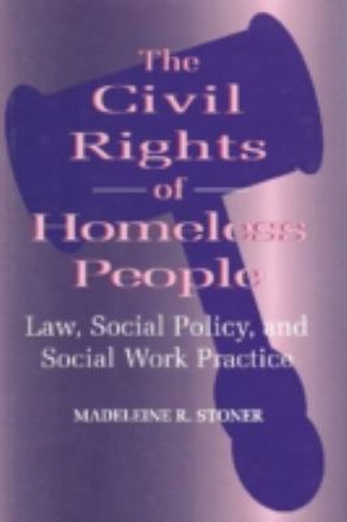 The Civil Rights of Homeless People : Law, Social Policy, and Soc