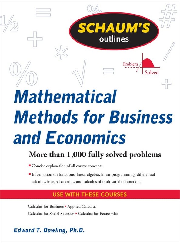 Schaum’s Outline of Mathematical Methods for Business and Economics by Dowling