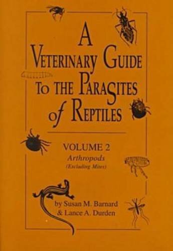 A Veterinary Guide to the Parasites of Reptiles, Vol. 2: Arthropods (Excludi…