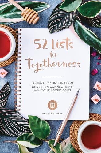 52 Lists For Togetherness: Journaling Inspiration for Deepenin… by Moorea Seal