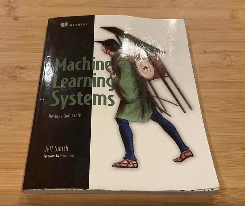 Machine Learning Systems: Designs that scale Jeff Smith