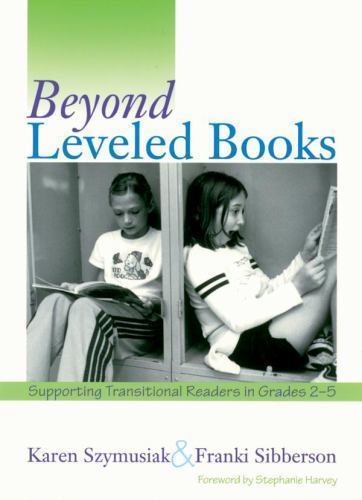 Beyond Leveled Books : Supporting Transitional Readers in Grades 2-5 by…
