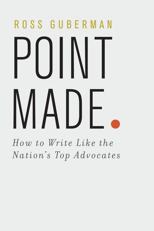 Point Made: How to Write Like the Nation’s Top Advocates