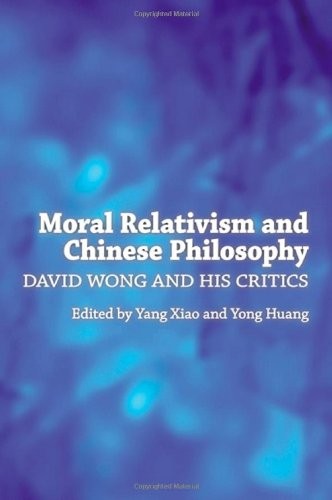 MORAL RELATIVISM AND CHINESE PHILOSOPHY: DAVID WONG AND By Yang Xiao & Yong