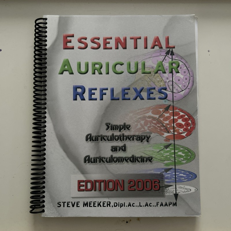 ESSENTIAL AURICULAR REFLEXES Simplified Clinical Acupuncture Ear Steve Meeker