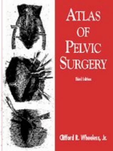 Atlas of Pelvic Surgery by Clifford R. Wheeless