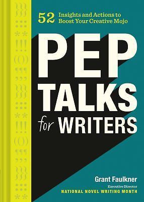 Pep Talks for Writers: 52 Insights and Actions to Boost Your Creative Mojo…