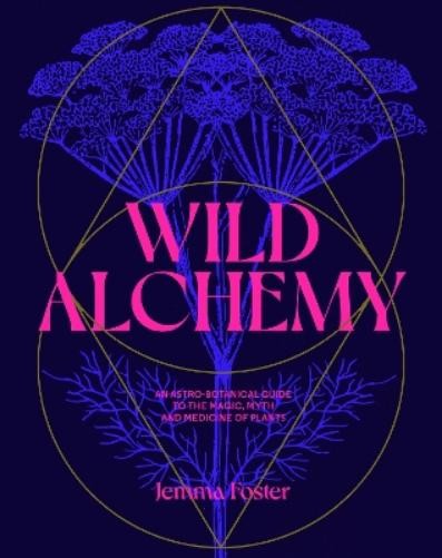 Jemma Foster Wild Alchemy (Hardback)