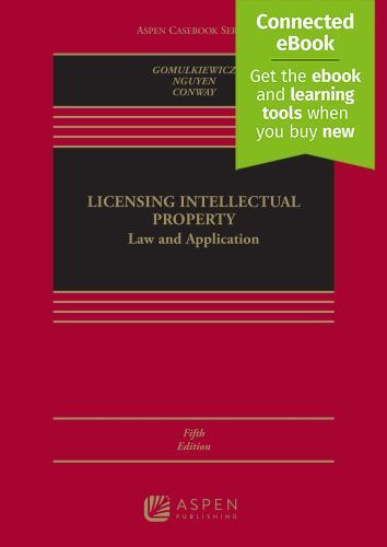 Licensing Intellectual Property: Law and Application (Aspen Casebook) by