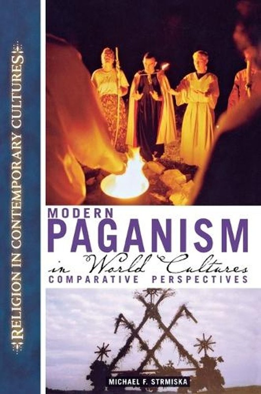 Modern Paganism in World Cultures: Comparative Perspectives by Michael Strmiska