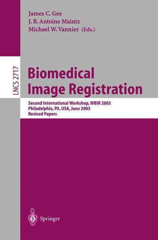 Biomedical Image Registration: Second International Workshop, WBIR 2003, Philade