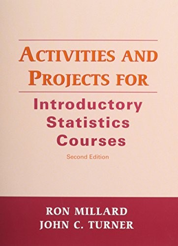 ACTIVITIES AND PROJECTS FOR INTRODUCTORY STATISTICS By Ron Millard & John Turner