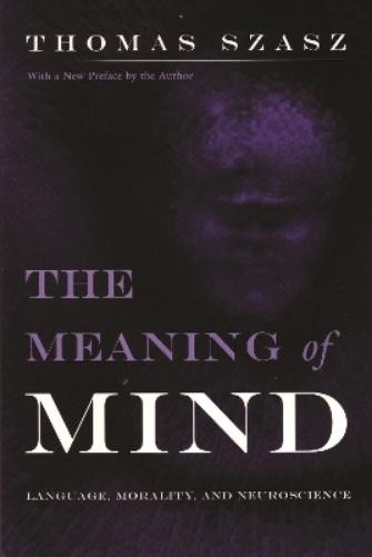 Thomas Szasz The Meaning of Mind (Paperback)