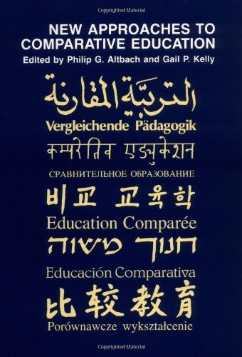 NEW APPROACHES TO COMPARATIVE EDUCATION By Philip G. Altbach & Gail P. Kelly VG+