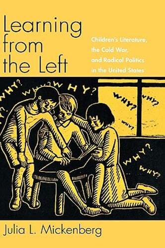 Learning from the Left: Children’s Literature, the Cold War, and Radical: New