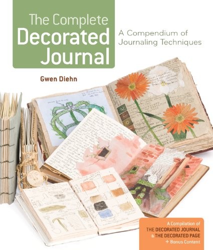 THE COMPLETE DECORATED JOURNAL: A COMPENDIUM OF JOURNALING By Gwen Diehn *Mint*