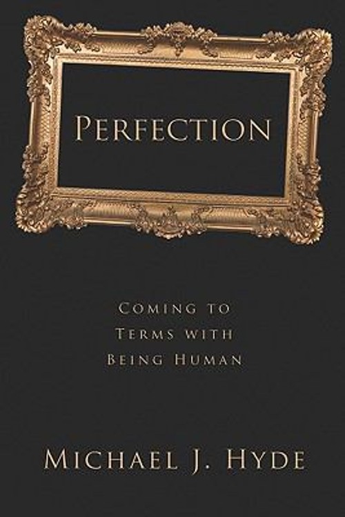 Perfection : Coming to Terms with Being Human Hardcover Michael J