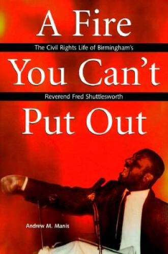 A Fire You Can’t Put Out: The Civil Rights Life of Birmingham’s Reverend – GOOD