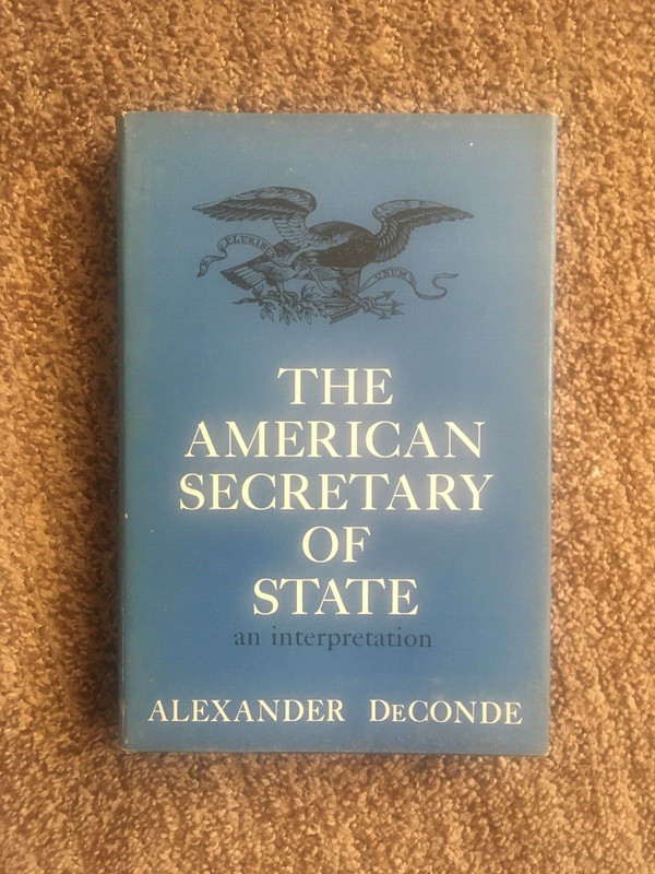 THE AMERICAN SECRETARY OF STATE: AN INTERPRETATION BY ALEXANDER DECONDE