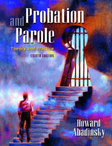 Probation and Parole: Theory and Practice (8th Edition) by Howard Abadinsky