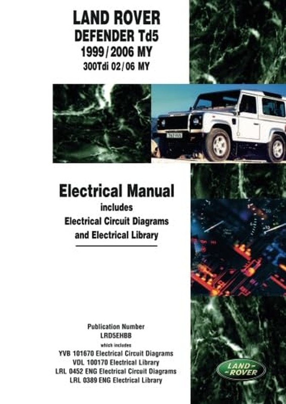 Land Rover Defender Td5 1999/2006 MY 300Tdi 02/06 MY Electrical Manual