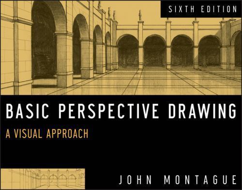 Basic Perspective Drawing : A Visual Approach, Paperback by Montague, John, B…