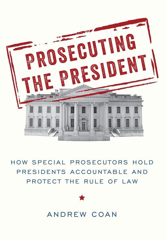 Prosecuting the President: How Special Prosecutors Hold Presidents Accountable a