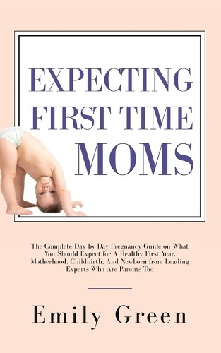 Emily Green Expecting First Time Moms (Paperback)