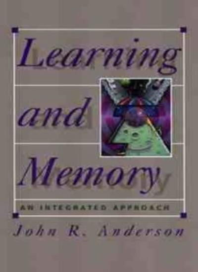 Learning and Memory: An Integrated Approach By John R. Anderson.