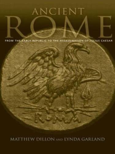 Ancient Rome: From the Early Republic to the Assasination of Julius – GOOD