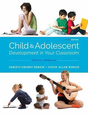 Child and Adolescent Development in Your Classroom, Topical Approach, Bergin, Ch
