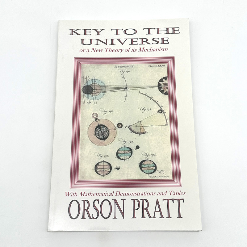 Key to the Universe Orson Pratt 2003 Archive Publishers Astronomy Physics Theory