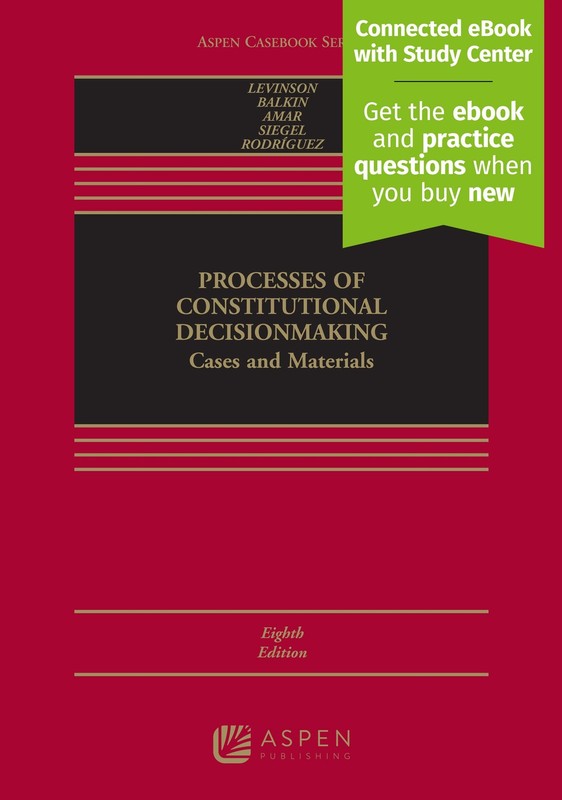 PROCESSES OF CONSTITUTIONAL DECISIONMAKING: CASES AND MATERIALS… Sanford Levin