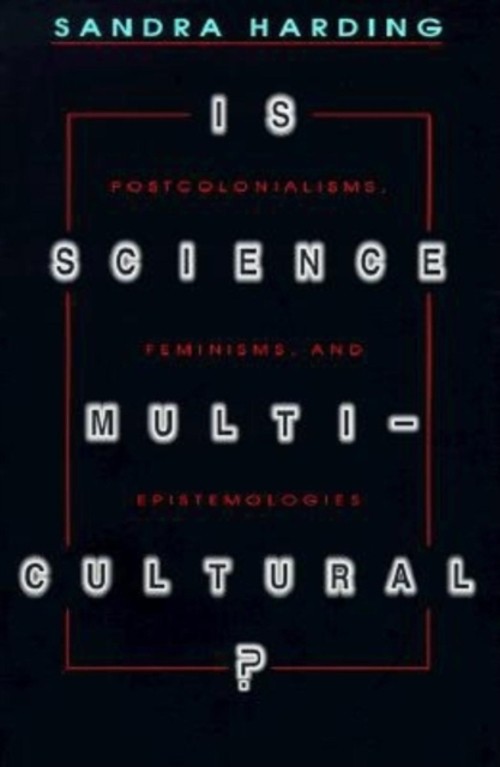 Is Science Multicultural? : Postcolonialisms, Feminisms, and Epis
