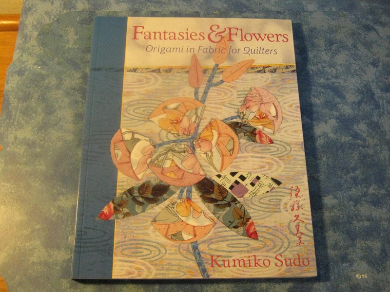 Fantasies & Flowers: Origami in Fabric for Quilters - paperback Sudo, Kumiko