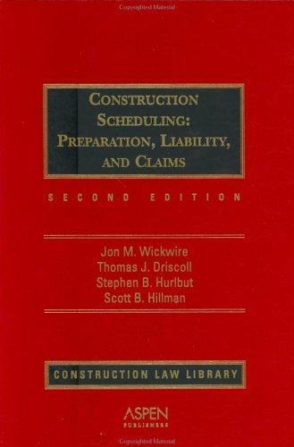 Construction Scheduling: Preparation, Liability, and Claims by