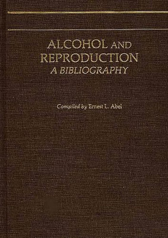 Alcohol and Reproduction: A Bibliography by Ernest L. Abel (English) Hardcover B