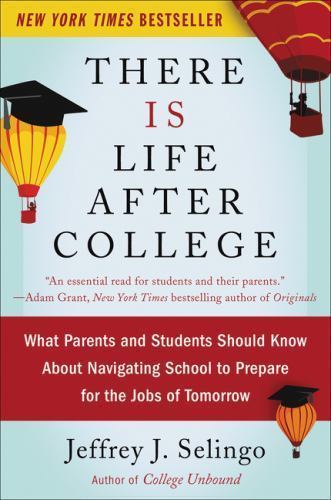 There Is Life After College: What Parents… 9780062388858 by Selingo, Jeffrey J