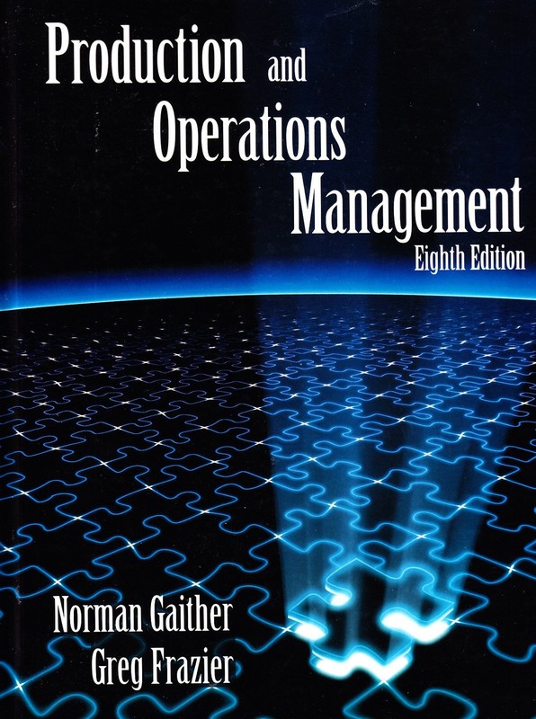 Production and Operations Management – Norman Gaither|Gregory Frazier – Good…