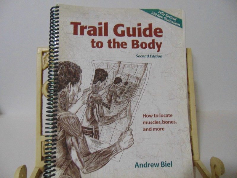 Trail Guide to the Body: How to Locate Muscles, Bones, and More by Andrew Biel