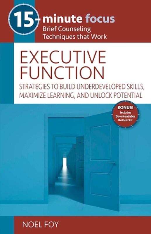 15-Minute Focus: Executive Function: Strategies to Build Underdeveloped Skills,