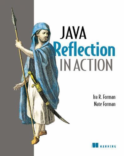 Java Reflection in Action by Forman, Ira R.; Forman, Nate