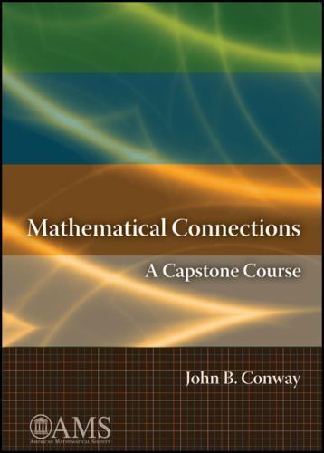 Mathematical Connections : A Capstone Course, Paperback by Conway, John B., B…
