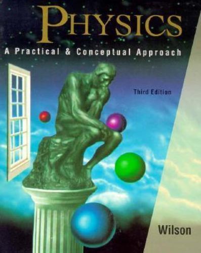 Physics: A Practical and Conceptual Approach, Wilson, Jerry D., 9780030960352