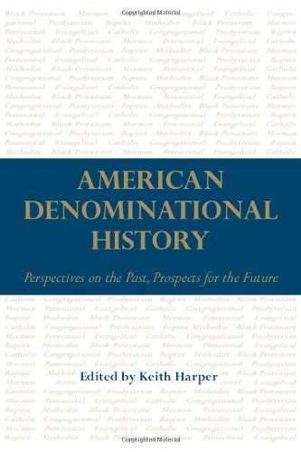 AMERICAN DENOMINATIONAL HISTORY: PERSPECTIVES ON THE PAST, By Keith Mint