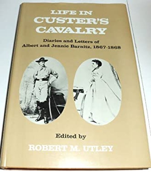Life in Custer's Cavalry : Diaries and Letters of Albert and Jenn