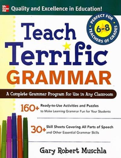 Teach Terrific Grammar, Grades 6-8: A Complete Grammar Program For Use In A…