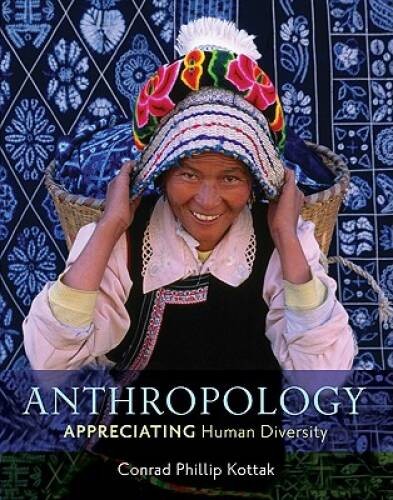 Anthropology: Appreciating Human Diversity – Paperback By Kottak, Conrad – GOOD