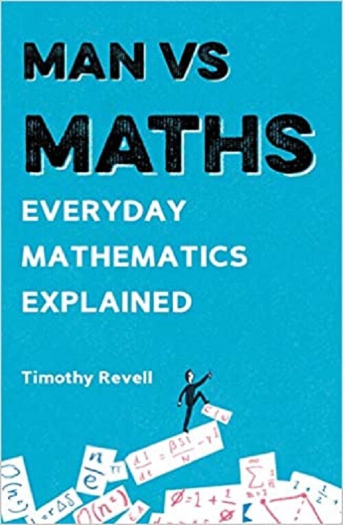 Man vs Maths: Everyday mathematics explained by Timothy Revell (Paperback)