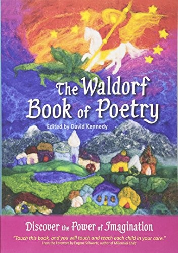 THE WALDORF BOOK OF POETRY: DISCOVER THE POWER OF By David Kennedy **BRAND NEW**